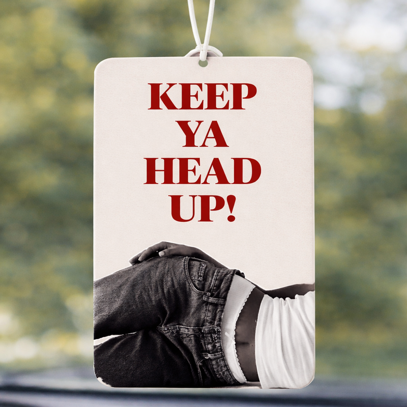 KEEP YA HEAD UP